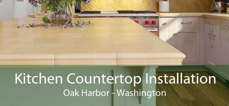 Kitchen Countertop Installation Oak Harbor - Washington