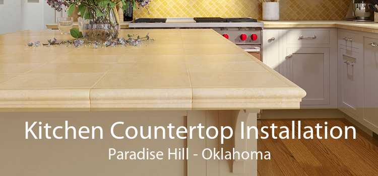 Kitchen Countertop Installation Paradise Hill - Oklahoma