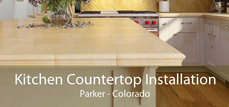 Kitchen Countertop Installation Parker - Colorado