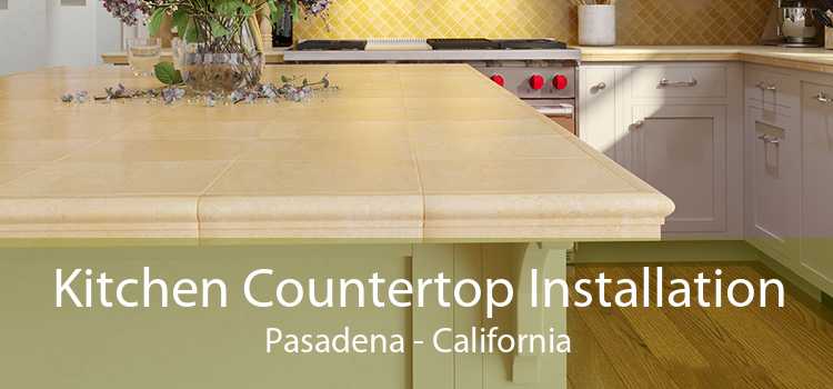 Kitchen Countertop Installation Pasadena - California