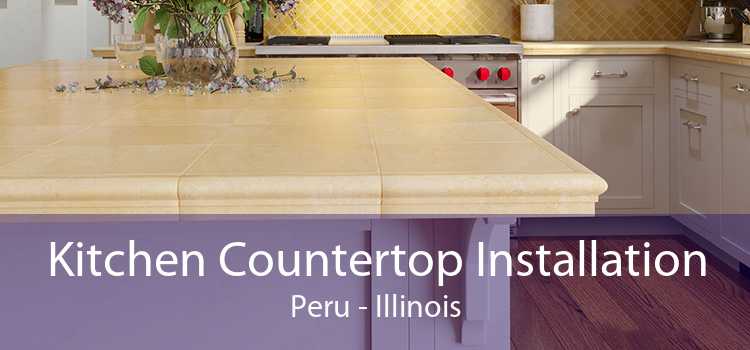 Kitchen Countertop Installation Peru - Illinois