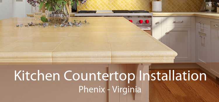 Kitchen Countertop Installation Phenix - Virginia