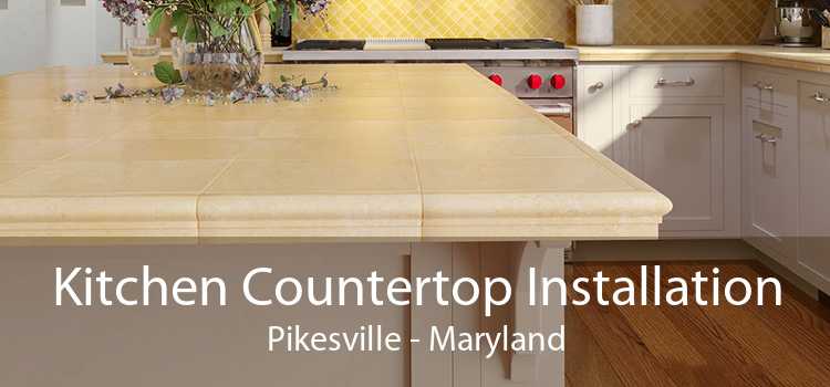 Kitchen Countertop Installation Pikesville - Maryland