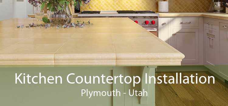 Kitchen Countertop Installation Plymouth - Utah