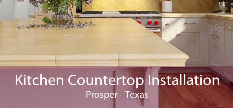 Kitchen Countertop Installation Prosper - Texas