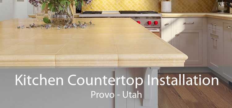 Kitchen Countertop Installation Provo - Utah