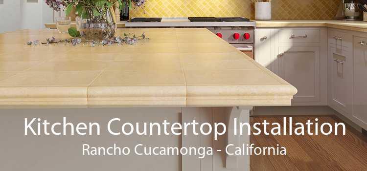 Kitchen Countertop Installation Rancho Cucamonga - California