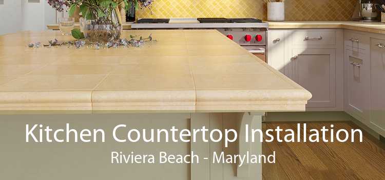 Kitchen Countertop Installation Riviera Beach - Maryland