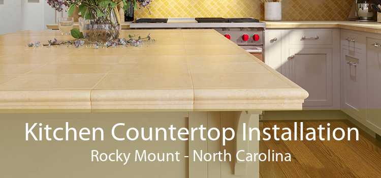 Kitchen Countertop Installation Rocky Mount - North Carolina