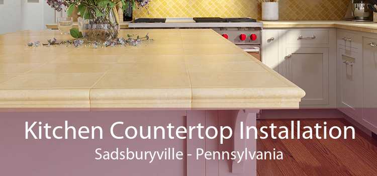 Kitchen Countertop Installation Sadsburyville - Pennsylvania