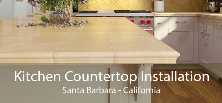 Kitchen Countertop Installation Santa Barbara - California