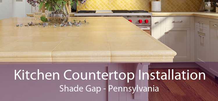 Kitchen Countertop Installation Shade Gap - Pennsylvania