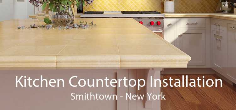 Kitchen Countertop Installation Smithtown - New York