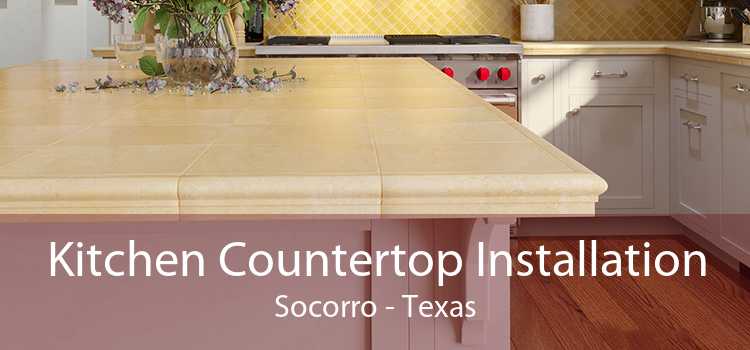 Kitchen Countertop Installation Socorro - Texas