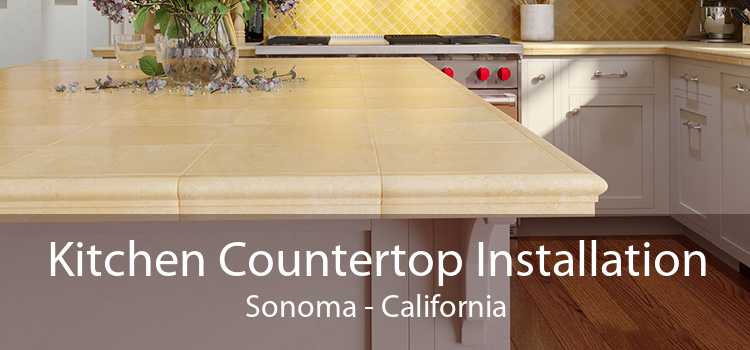 Kitchen Countertop Installation Sonoma - California