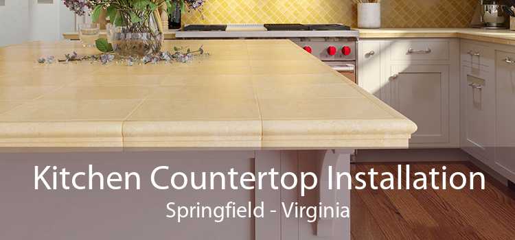 Kitchen Countertop Installation Springfield - Virginia