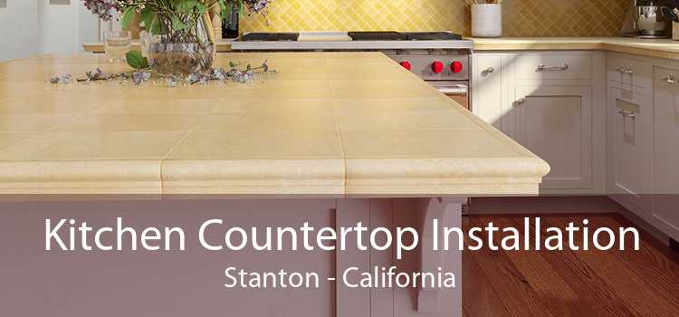 Kitchen Countertop Installation Stanton - California