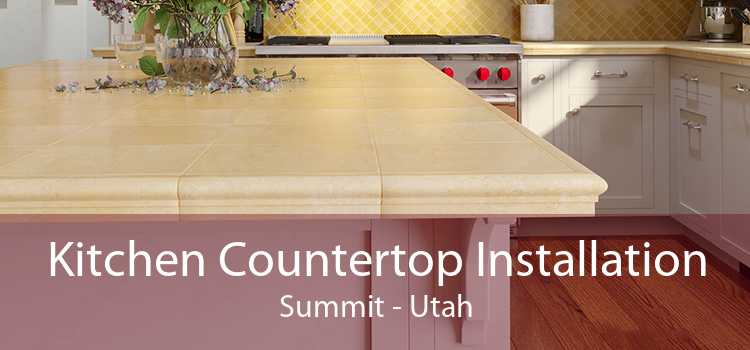 Kitchen Countertop Installation Summit - Utah