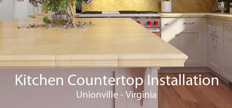 Kitchen Countertop Installation Unionville - Virginia