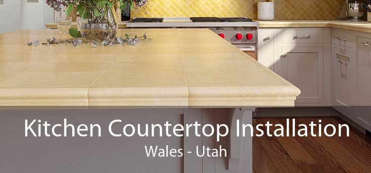 Kitchen Countertop Installation Wales - Utah