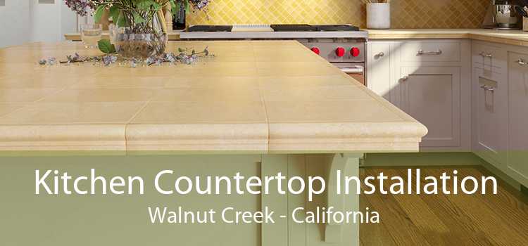Kitchen Countertop Installation Walnut Creek - California