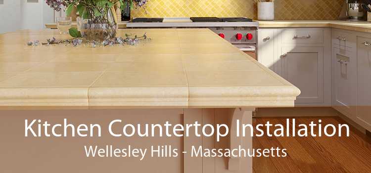 Kitchen Countertop Installation Wellesley Hills - Massachusetts