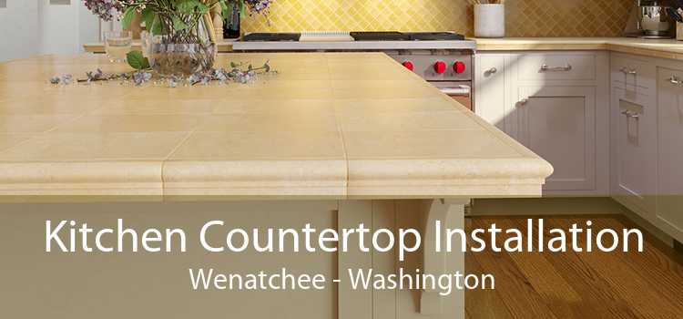 Kitchen Countertop Installation Wenatchee - Washington