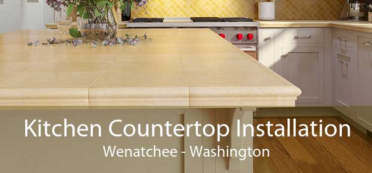 Kitchen Countertop Installation Wenatchee - Washington