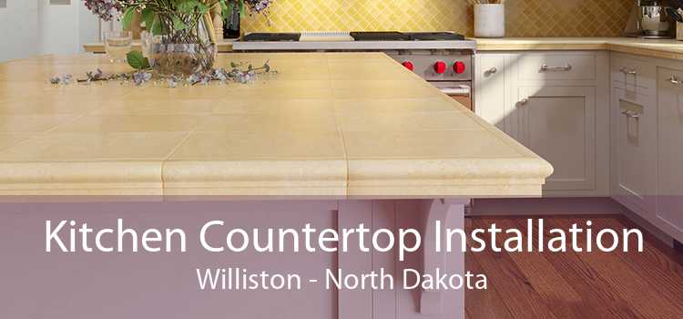 Kitchen Countertop Installation Williston - North Dakota