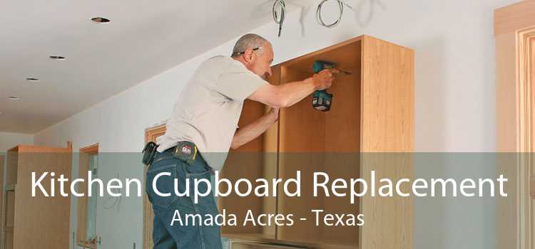Kitchen Cupboard Replacement Amada Acres - Texas