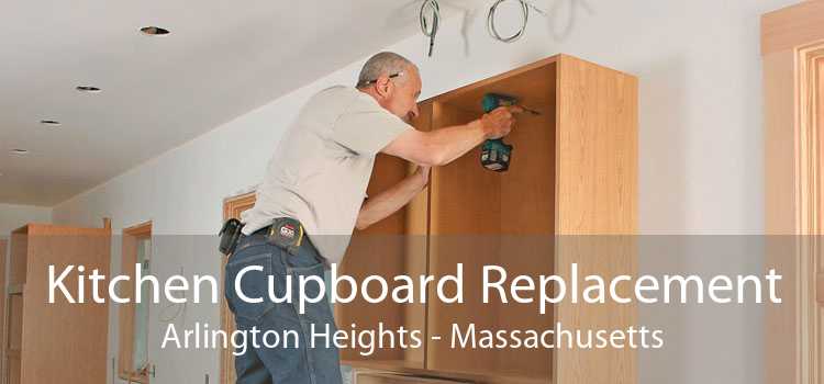 Kitchen Cupboard Replacement Arlington Heights - Massachusetts
