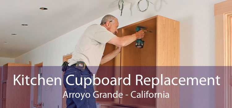 Kitchen Cupboard Replacement Arroyo Grande - California