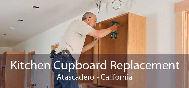 Kitchen Cupboard Replacement Atascadero - California