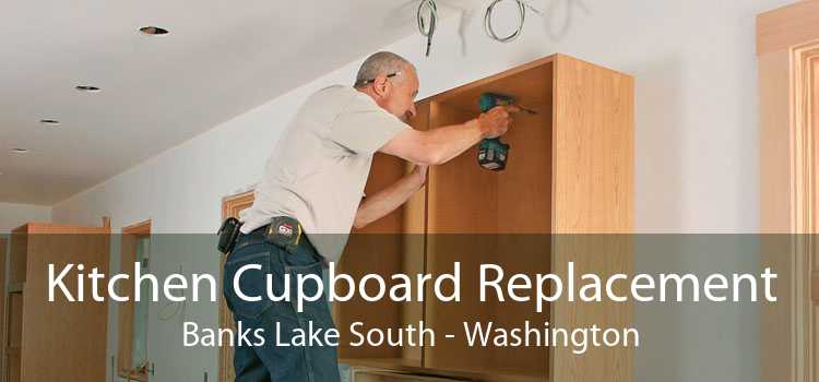 Kitchen Cupboard Replacement Banks Lake South - Washington