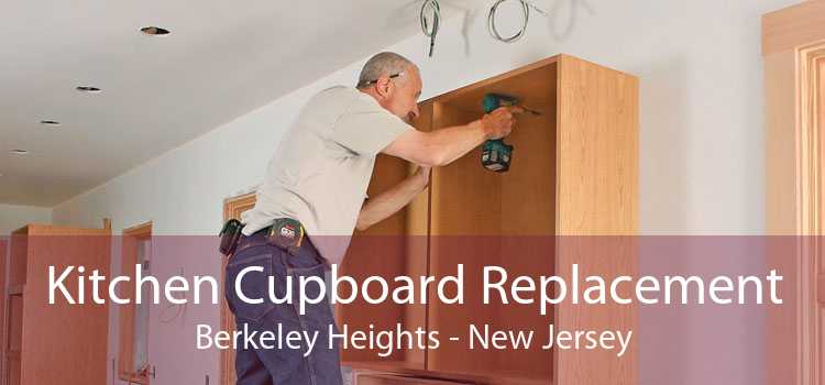 Kitchen Cupboard Replacement Berkeley Heights - New Jersey
