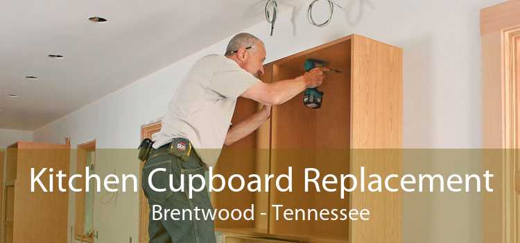 Kitchen Cupboard Replacement Brentwood - Tennessee