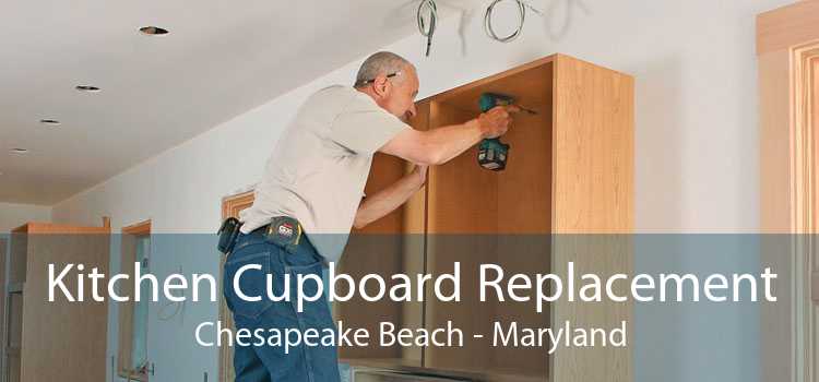 Kitchen Cupboard Replacement Chesapeake Beach - Maryland