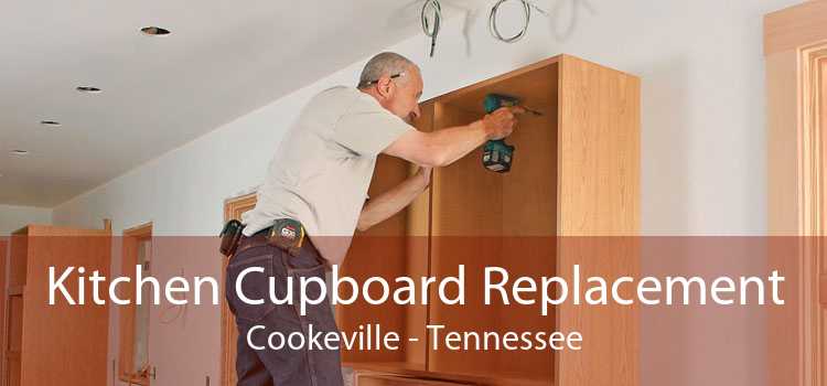Kitchen Cupboard Replacement Cookeville - Tennessee