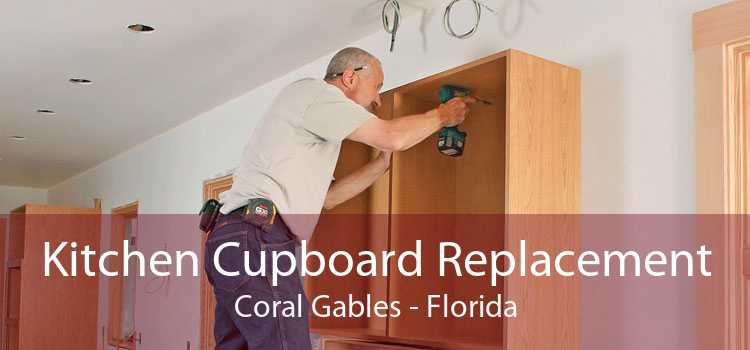 Kitchen Cupboard Replacement Coral Gables - Florida