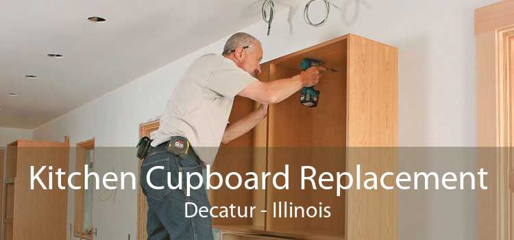 Kitchen Cupboard Replacement Decatur - Illinois