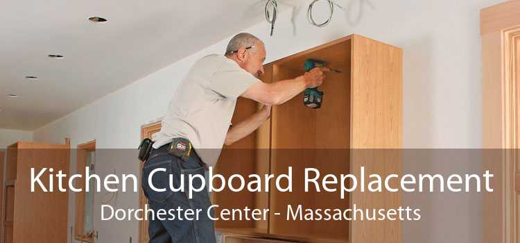 Kitchen Cupboard Replacement Dorchester Center - Massachusetts