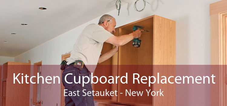 Kitchen Cupboard Replacement East Setauket - New York