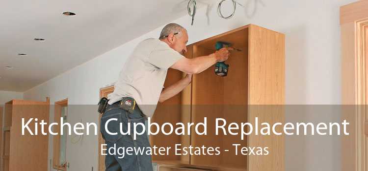 Kitchen Cupboard Replacement Edgewater Estates - Texas