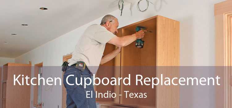 Kitchen Cupboard Replacement El Indio - Texas