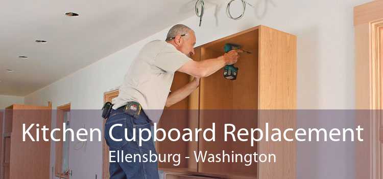 Kitchen Cupboard Replacement Ellensburg - Washington
