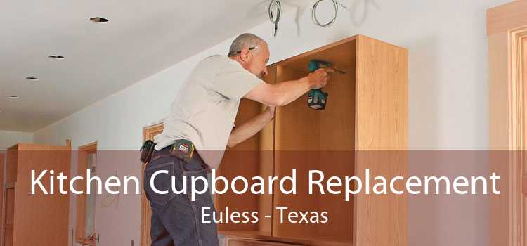 Kitchen Cupboard Replacement Euless - Texas