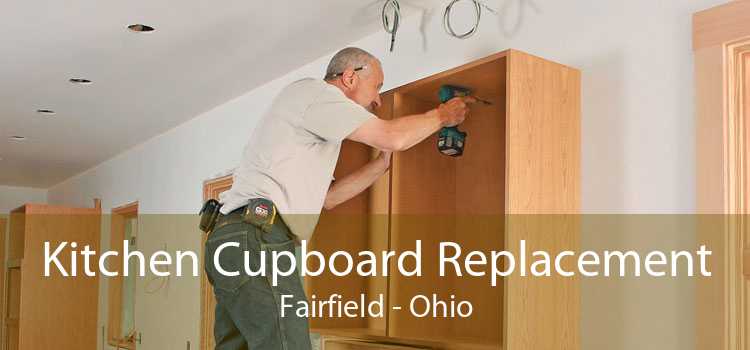 Kitchen Cupboard Replacement Fairfield - Ohio