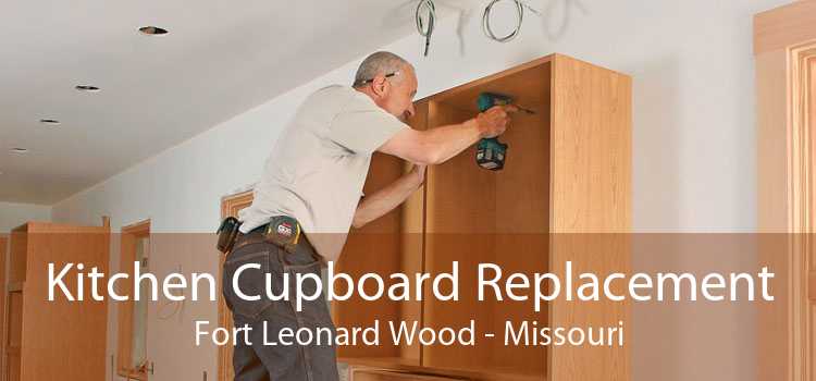 Kitchen Cupboard Replacement Fort Leonard Wood - Missouri