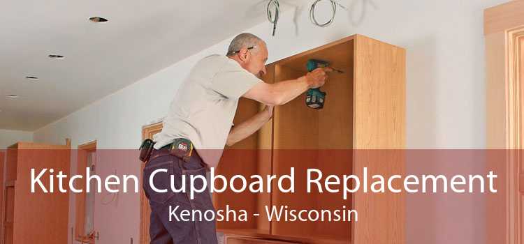 Kitchen Cupboard Replacement Kenosha - Wisconsin