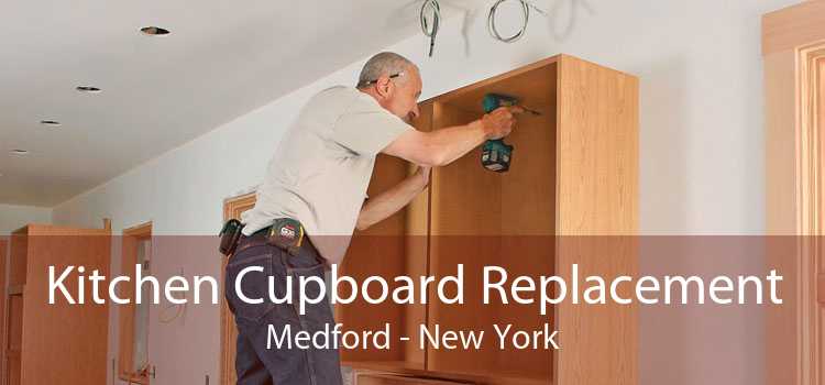 Kitchen Cupboard Replacement Medford - New York